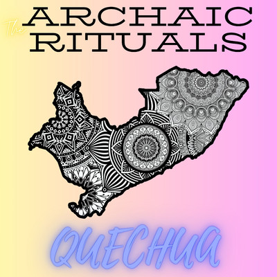 アルバム/Quechua/The Archaic Rituals