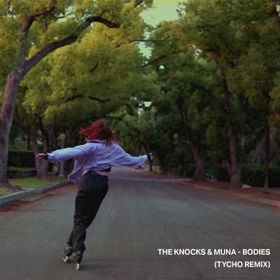 シングル/Bodies (Tycho Remix)/The Knocks & MUNA