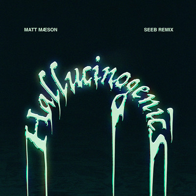 シングル/Hallucinogenics (Seeb Remix)/Matt Maeson