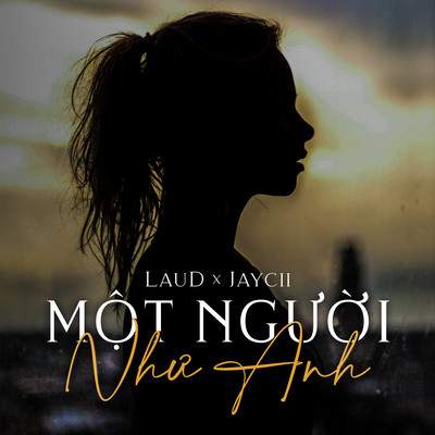 Mot Nguoi Nhu Anh/LAUD & Jaycii