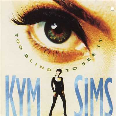 Too Blind to See It/Kym Sims