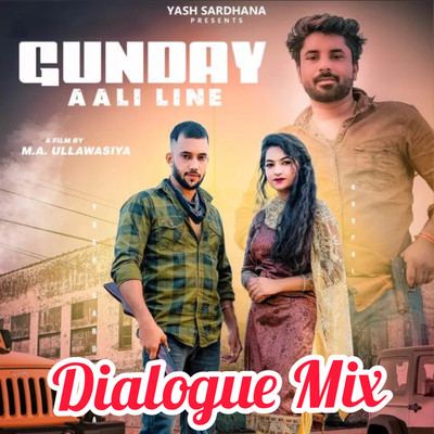 シングル/Gunday Aali Line (Dialogue Mix)/Yash Sardhana, Rohit Sardhana & Sandeep Chandel