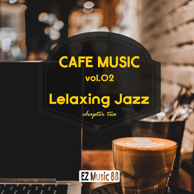 CAFE MUSIC vol.02 Lelaxing Jazz (chapter two)/EZ Music 88