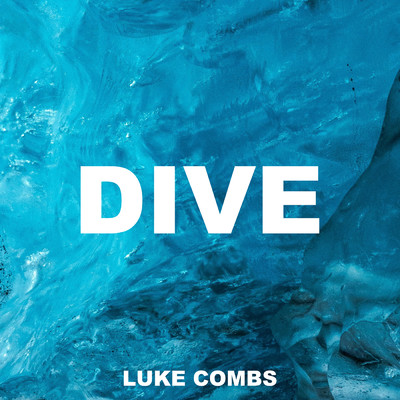 シングル/Dive (Recorded At Sound Stage Nashville)/Luke Combs