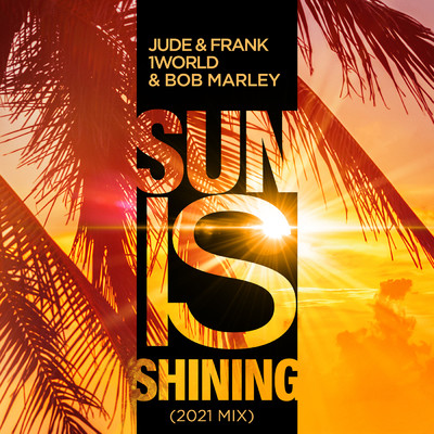 シングル/Sun Is Shining (2K21 Mix)/Jude & Frank／1 World／Bob Marley
