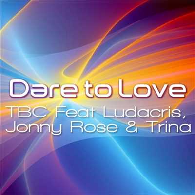Dare To Love (feat. Johnny Rose, Ludacris & Trina) [Davis Redfield Edit Mix]/TBC