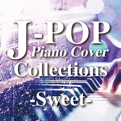 J-POP Piano Cover Collections〜Sweet〜/Various Artists