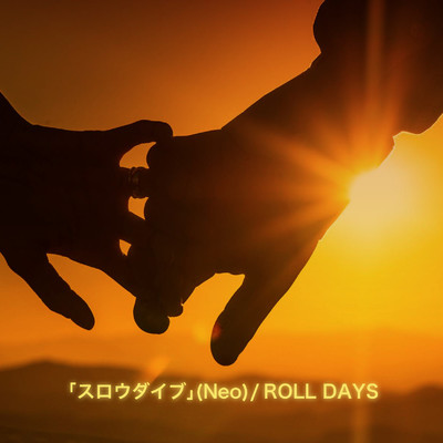 シングル/スロウダイブ(Neo)/ROLL DAYS