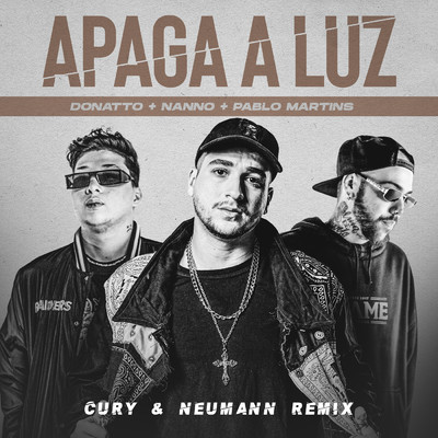 Apaga A Luz (featuring Cury, Neumann／Cury & Neumann Remix)/Nanno／DONATTO／Pablo Martins