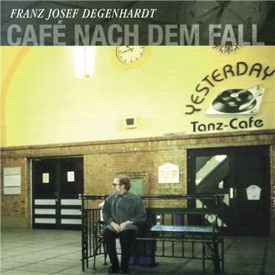 アルバム/Cafe nach dem Fall/Franz Josef Degenhardt