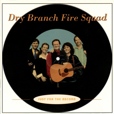 アルバム/Just For The Record/Dry Branch Fire Squad