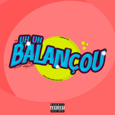シングル/Uh Uh Balancou (feat. Xanx)/Horuz, Amon & AkaSLX