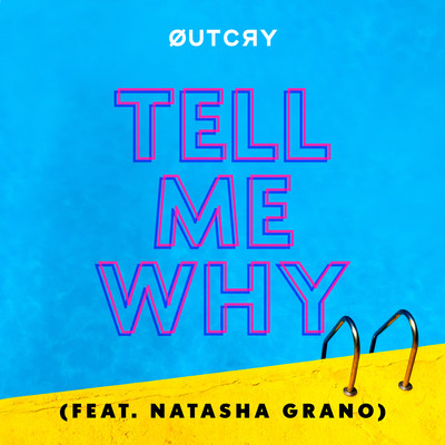 シングル/Tell Me Why (feat. Natasha Grano)/OutCry