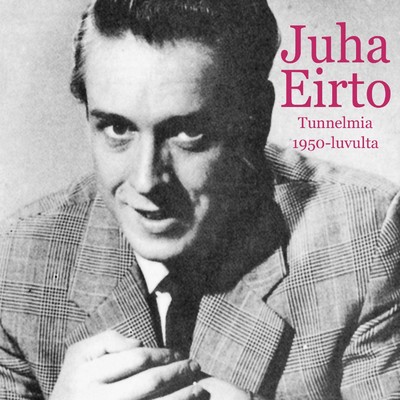 アルバム/Tunnelmia 1950-luvulta/Juha Eirto