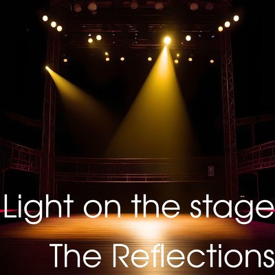 シングル/Light on the stage/The Reflections