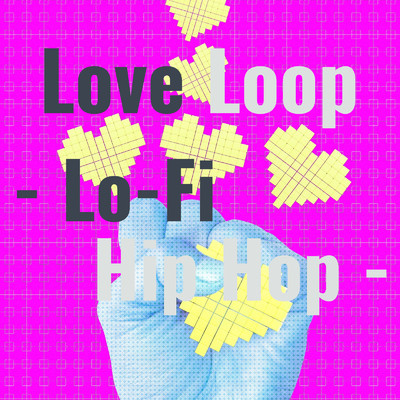 Love Loop- Lo -Fi Hip Hop -/Lo-Fi Chill