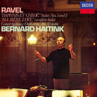 アルバム/Ravel: Daphnis et Chloe Suites Nos. 1 & 2; Ma mere l'oye/ロイヤル・コンセルトヘボウ管弦楽団／ベルナルト・ハイティンク
