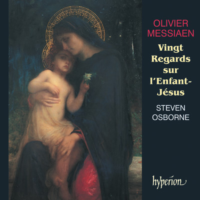 シングル/Messiaen: Vingt regards sur l'Enfant-Jesus: XII. La parole toute puissante/Steven Osborne