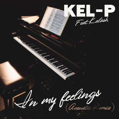 シングル/In My Feelings (featuring Kalash／Acoustic Remix)/Kel-P