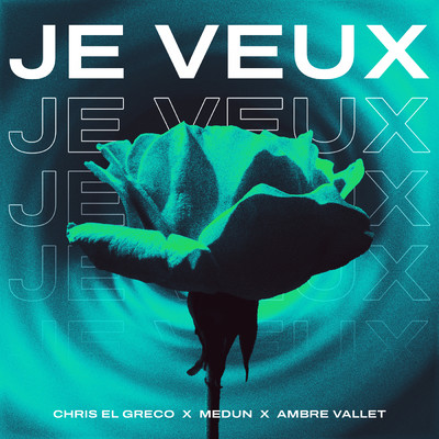 Je Veux/Chris El Greco／MEDUN／Ambre Vallet