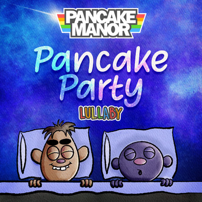 Pancake Party (Lullaby Version)/Pancake Manor