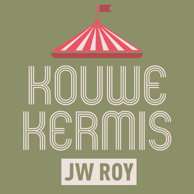 Kouwe Kermis (Liner Notes)/JW Roy