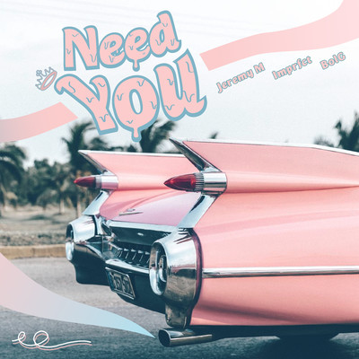 Need You/BolG／Imprfct／Jeremy M