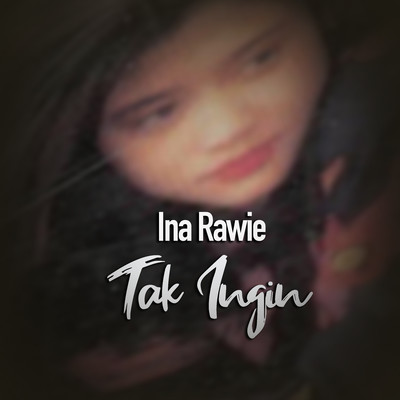 Tak Ingin/Ina Rawie