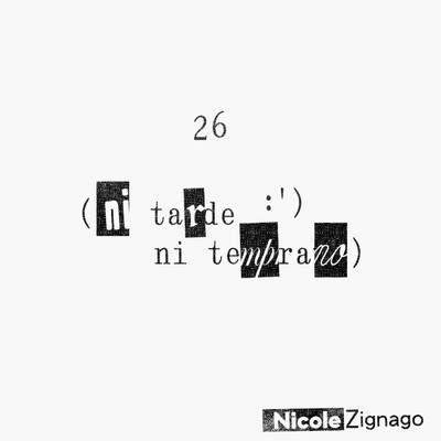 シングル/26 (ni tarde ni temprano)/Nicole Zignago