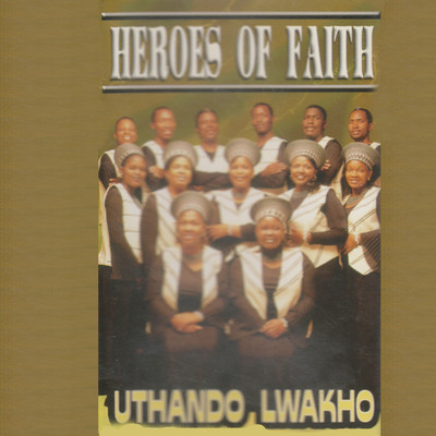 アルバム/Uthando Lwakho/Heroes Of Faith