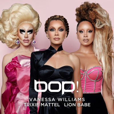 BOP！ (LB Extended Remix)/Vanessa Williams, Trixie Mattel & LION BABE