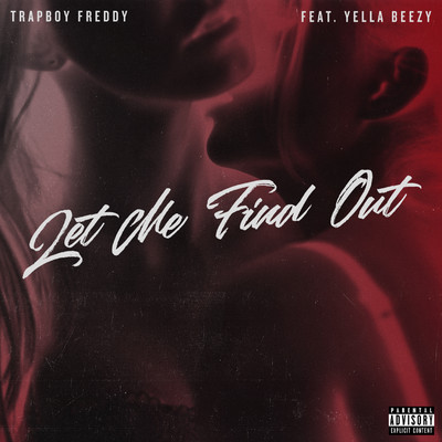 Let Me Find Out (feat. Yella Beezy)/Trapboy Freddy