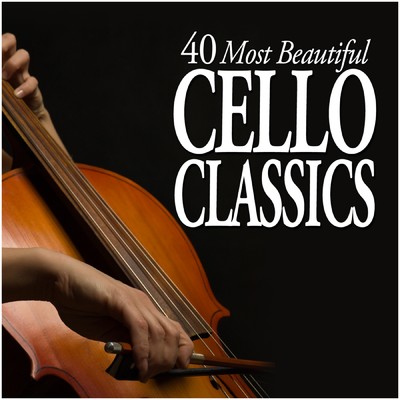 40 Most Beautiful Cello Classics/Various Artists