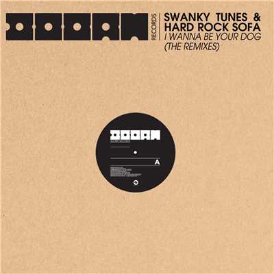 I Wanna Be Your Dog (The Remixes)/Swanky Tunes／Hard Rock Sofa