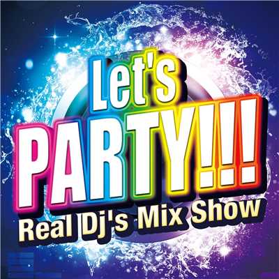 Let's Party -Real Dj's Mix Show-/V.A