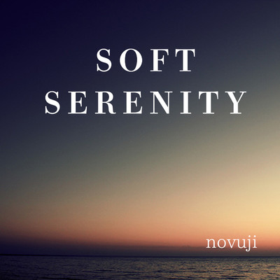 アルバム/SOFT SERENITY/novuji