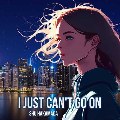 I Just Can't Go On/袴田秀