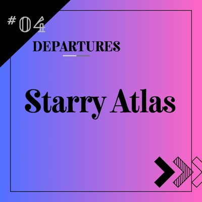 Starry Atlas/DEPARTURES