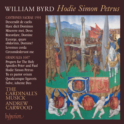 Byrd: Hodie Simon Petrus & Other Sacred Music (Byrd Edition 11)/The Cardinall's Musick／Andrew Carwood