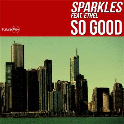 So Good (featuring Ethel)/Sparkles