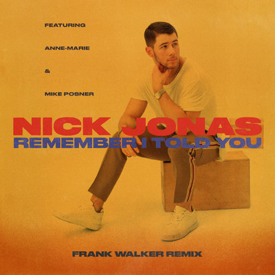 シングル/Remember I Told You (Clean) (featuring Anne-Marie, Mike Posner／Frank Walker Remix)/ニック・ジョナス