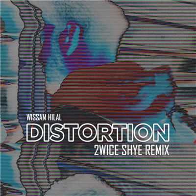 Distortion (2wice Shye Remix)/Wissam Hilal／2wice Shye