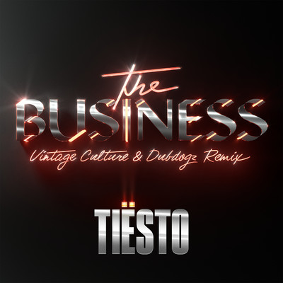 シングル/The Business (Vintage Culture & Dubdogz Remix)/ティエスト
