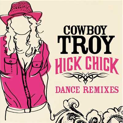 アルバム/Hick Chick [Dance Remixes] (DMD Maxi)/Cowboy Troy