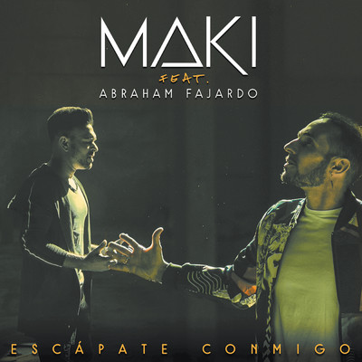 Escapate conmigo (feat. Abraham Fajardo)/Maki
