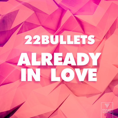シングル/Already In Love/22Bullets