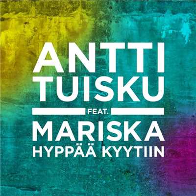 Hyppaa kyytiin (feat. Mariska)/Antti Tuisku