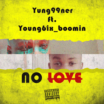 No Love (feat. Young8ix_Boomin)/Yung99ner