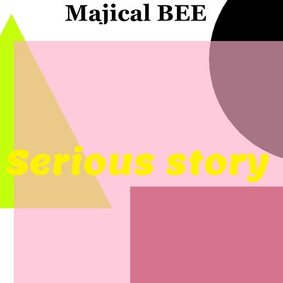 Serious story/Majical BEE