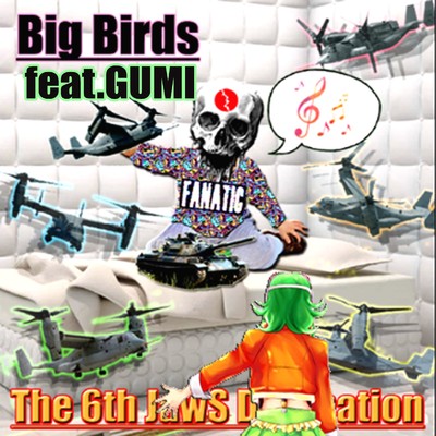 シングル/Big Birds feat.GUMI/The 6th JawS Detonation